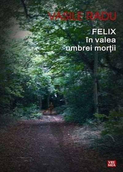 Felix in valea umbrei mortii