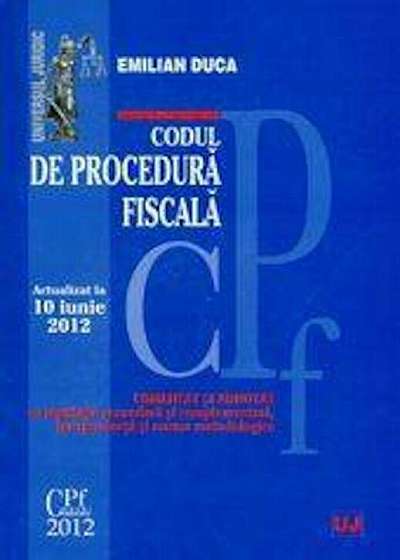 Codul de procedura fiscala. Actualizat la 10 iunie 2012