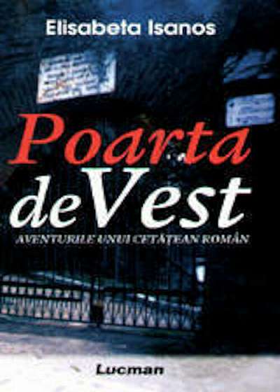 Poarta de Vest. Aventurile unui cetatean roman.