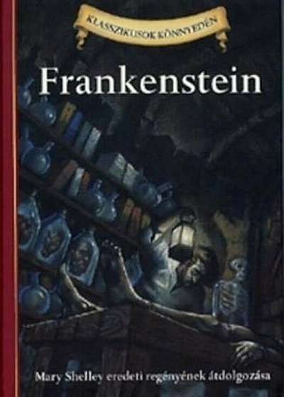 Frankenstein - Mary Shelley eredeti regenyenek atdolgozasa