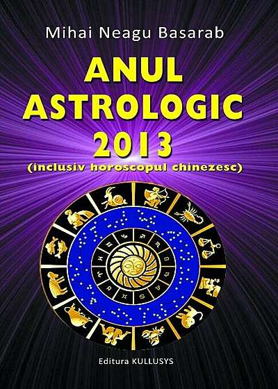 Anul astrologic 2013 (inclusiv horoscopul chinezesc)