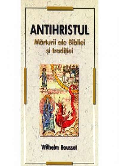 Antihristul. Marturii ale Bibliei si traditiei