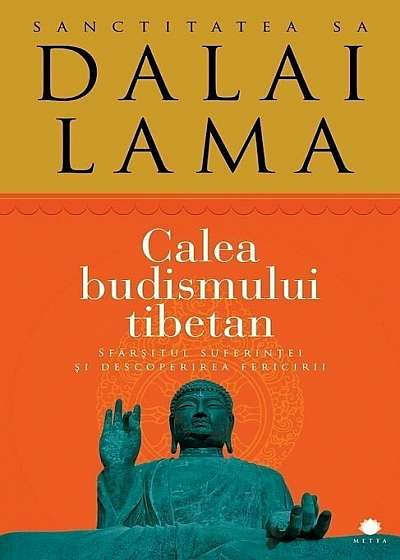Calea budismului tibetan. Sfarsitul suferintei si descoperirea fericirii
