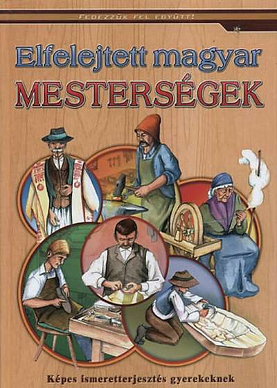 Elfelejtett magyar mestersegek