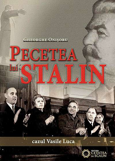 Pecetea lui Stalin. Cazul Vasile Luca
