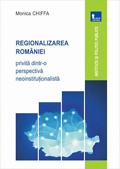 Regionalizarea Romaniei privita dintr-o perspectiva neoinsitutionalista