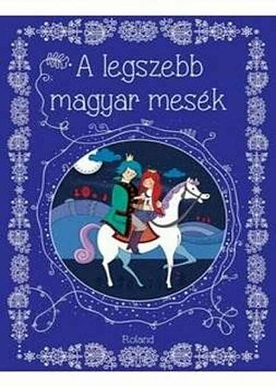 A Legsyebb Magyar Mesek - Cele mai frumoase povesti unguresti