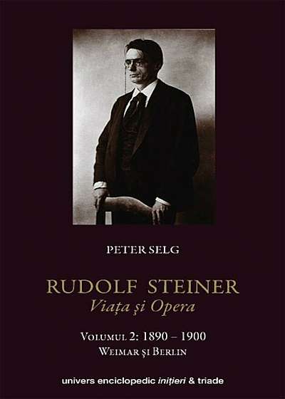 Rudolf Steiner - Viata si opera, Vol. 2: 1890-1900