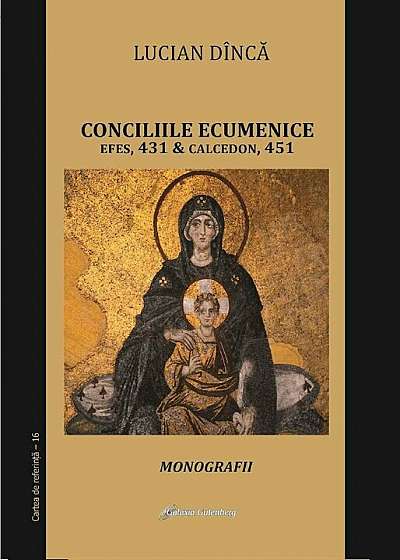 Conciliile ecumenice: Efes, 431 si Calcedon, 451
