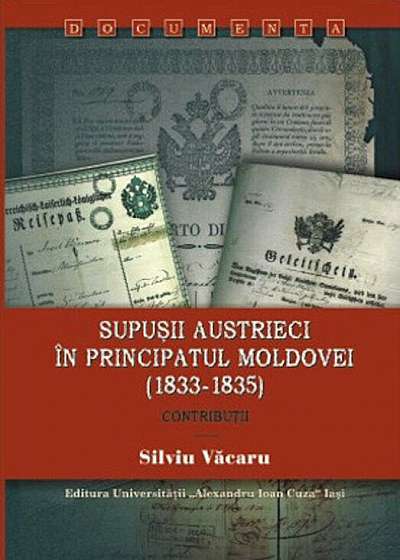 Supusii austrieci in Principatul Moldovei (1833-1835). Contributii