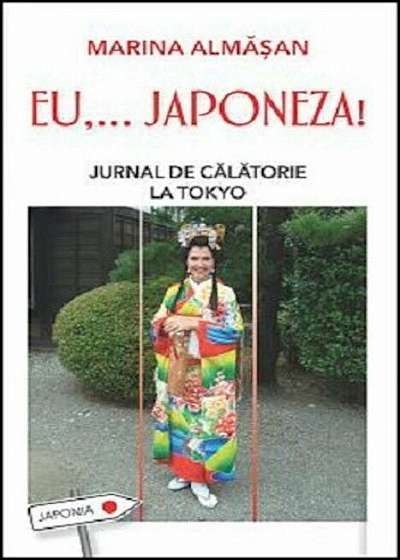 Eu,... japoneza! Jurnal de calatorie la Tokyo