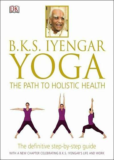 BKS Iyengar Yoga The Path to Holistic Health - English version