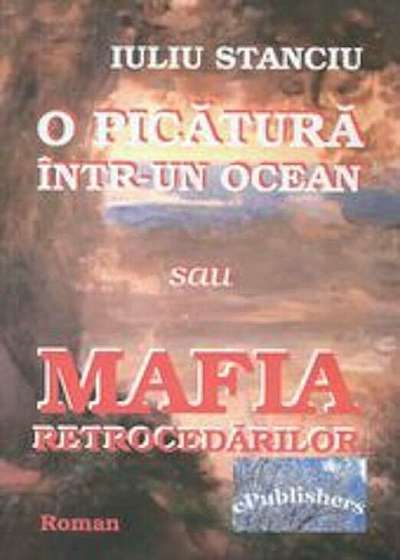 O picatura intr-un ocean sau Mafia retrocedarilor