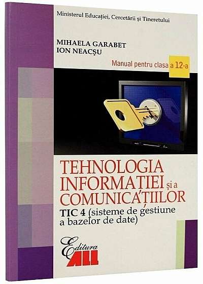 Tehnologia informatiei si a comunicatiilor TIC 4. Manual clasa a XII-a