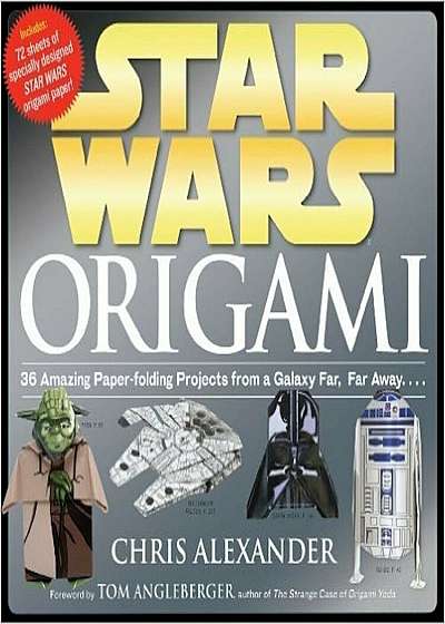 Star Wars Origami: 36 Amazing Models from a Galaxy Far, Far Away