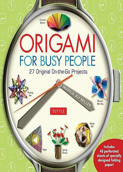 Origami for Busy People: 27 Original on-the-Go Projects
