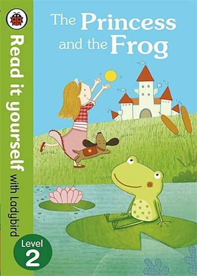 The Princess and the Frog - Read it yourself with Ladybird, Level 2