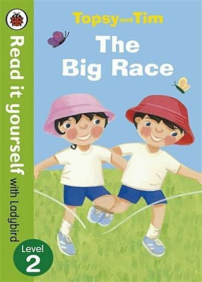 Topsy and Tim: The Big Race - Read it yourself with Ladybird, Level 2