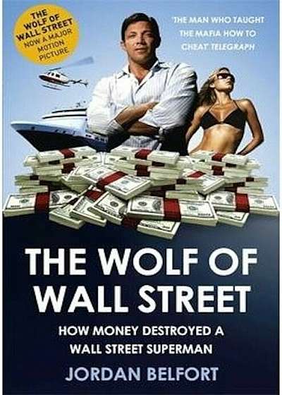 The Wolf of Wall Street. How money destroyed a Wall Street superman