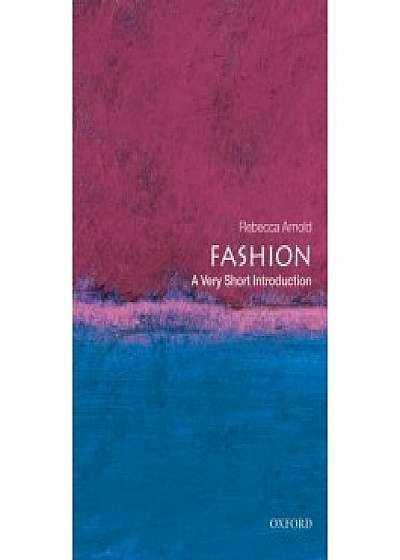 Rebecca Arnold Fashion: A Very Short Introduction
