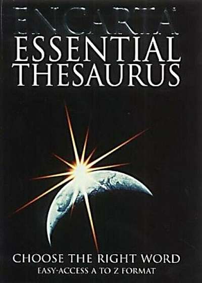Encarta Essential Thesaurus: Choose the Right Word