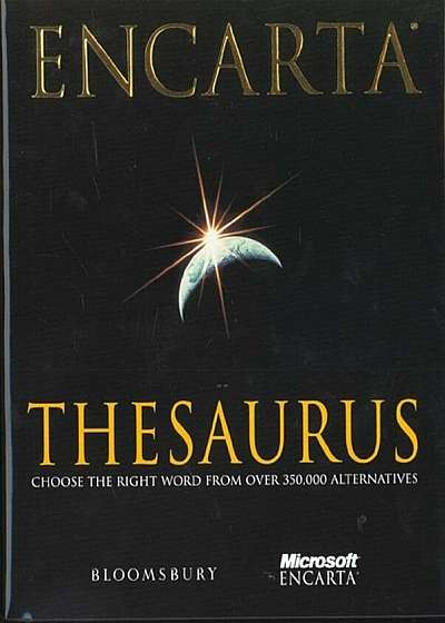 Encarta Thesaurus: Choose the Right Word from Over 350,000 Alternatives
