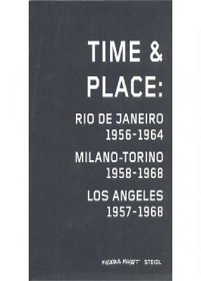 Time & Place: Rio de Janeiro 1956-1964/Milano-Torino 1958-1968/Los Angeles 1957-1968