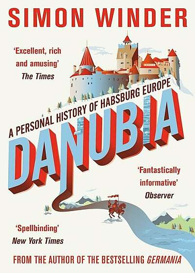 Danubia : A Personal History of Habsburg Europe