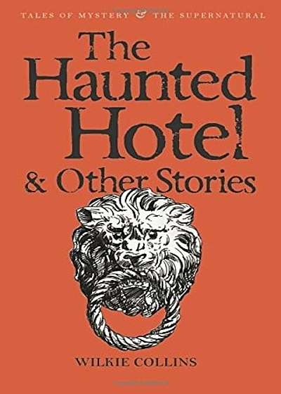 The Haunted Hotel & Other Stories (Tales of Mystery & the Supernatural)