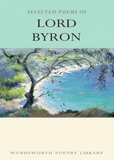 Selected Poems of Byron (Wordsworth Poetry Library)
