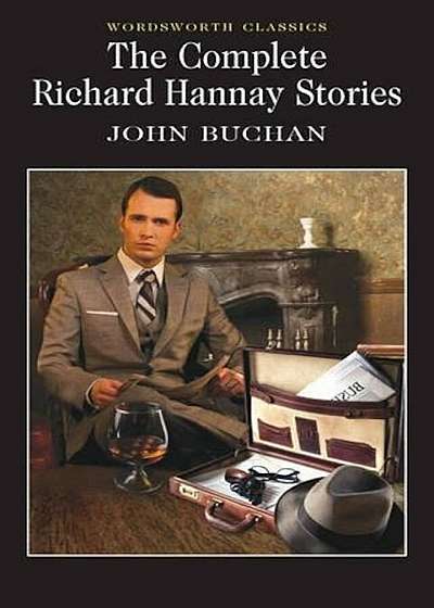 The Complete Richard Hannay Stories