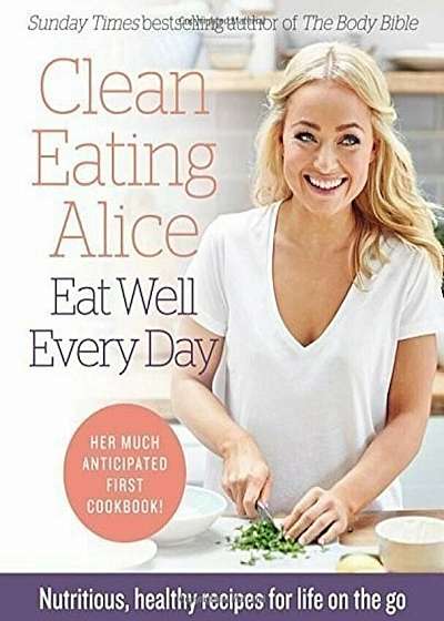 Clean Eating Alice the Body Bible 2