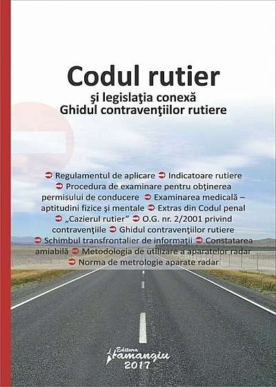 Codul rutier si legislatia conexa. Ghidul contraventiilor rutiere - actualizat 5 februarie 2017