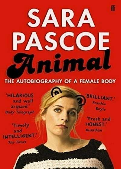Animal : The Autobiography of a Female Body