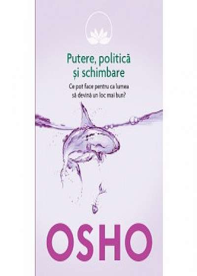 Osho, vol. 6: Putere, politica si schimbare