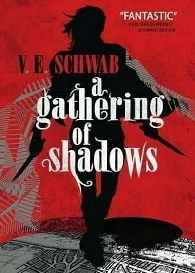 Gathering of Shadows (A Darker Shade of Magic), A