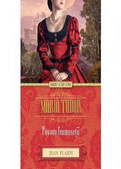 Maria Tudor. Povara frumusetii