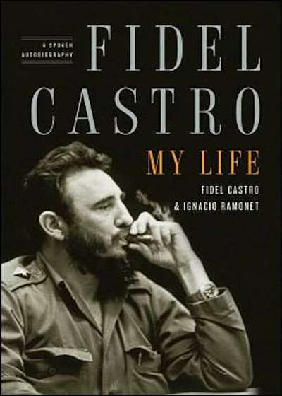 Fidel Castro: My Life: A Spoken Autobiography, Paperback