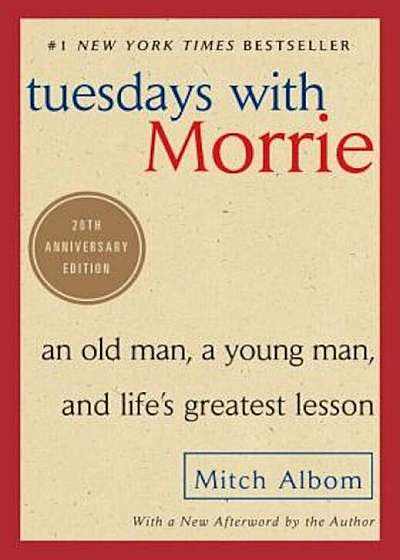 Tuesdays with Morrie: An Old Man, a Young Man, and Life's Greatest Lesson, Paperback