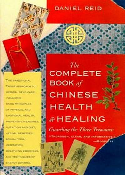 The Complete Book of Chinese Health and Healing: Guarding the Three Treasures, Paperback