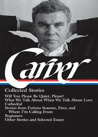 Carver: Collected Stories, Hardcover