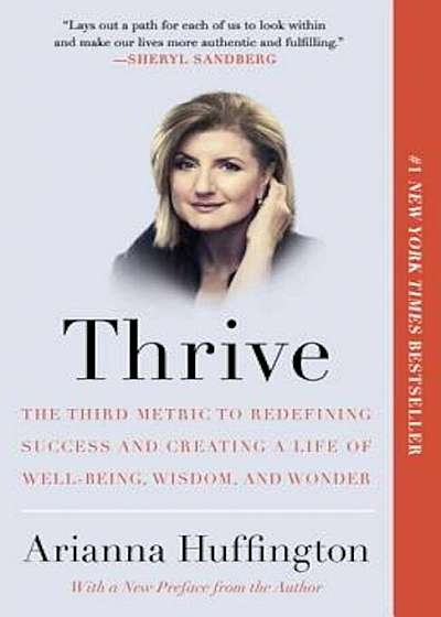 Thrive: The Third Metric to Redefining Success and Creating a Life of Well-Being, Wisdom, and Wonder, Paperback