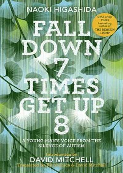 Fall Down 7 Times Get Up 8: A Young Man's Voice from the Silence of Autism, Hardcover