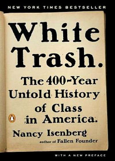 White Trash: The 400-Year Untold History of Class in America, Paperback