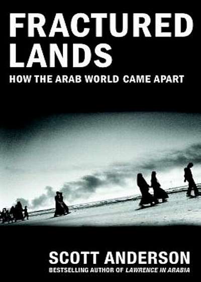Fractured Lands: How the Arab World Came Apart, Paperback