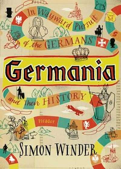 Germania: In Wayward Pursuit of Germans and Their History, Paperback