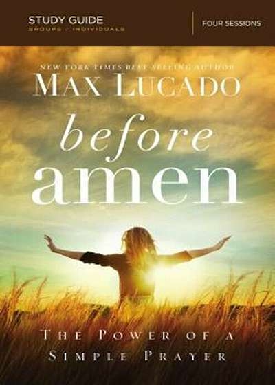 Before Amen, Study Guide: The Power of a Simple Prayer, Paperback