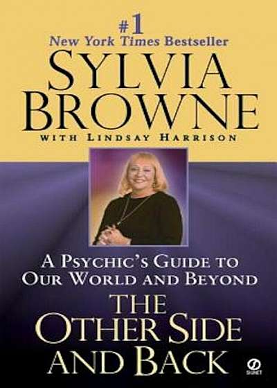 The Other Side and Back: A Psychic's Guide to Our World and Beyond, Paperback
