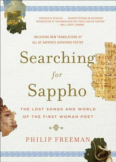 Searching for Sappho: The Lost Songs and World of the First Woman Poet, Paperback