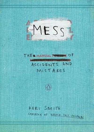Mess: The Manual of Accidents and Mistakes, Paperback